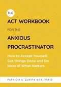 ACT Workbook for the Anxious Procrastinator