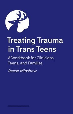 Reese Minshew - Treating Trauma in Trans Teens, Häftad. Tillgänglighet: Kommande
