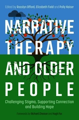 Rosslyn Offord, Polly Kaiser, Elizabeth Field - Narrative Therapy and Older People, Häftad