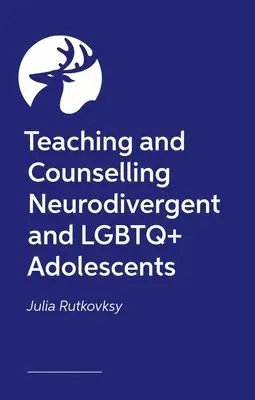 Teaching and Counseling Neurodivergent and LGBTQ+ Adolescents