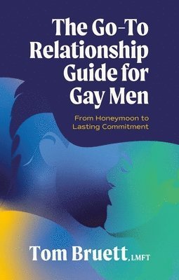 Tom Bruett - Go-To Relationship Guide for Gay Men, Häftad