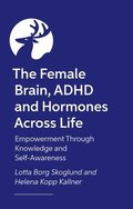 Female Brain, ADHD and Hormones Across Life