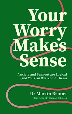Dr Martin Brunet - Your Worry Makes Sense, Häftad