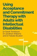 Using Acceptance and Commitment Therapy with Adults with Intellectual Disabilities