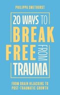 20 Ways to Break Free From Trauma