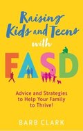 Raising Kids and Teens with FASD