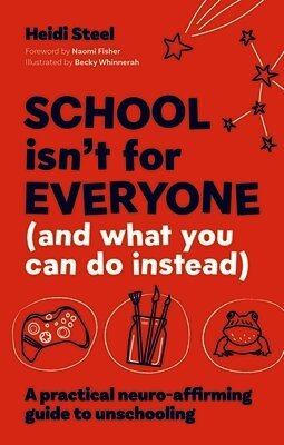 Heidi Steel - School Isn't For Everyone (and what you can do instead), Häftad