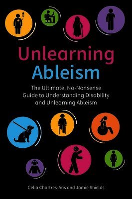 Unlearning Ableism