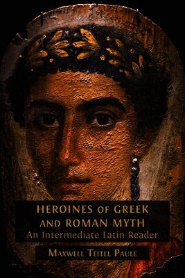 Maxwell Teitel Paule - Heroines of Greek and Roman Myth, Häftad. Tillgänglighet: Lägg i varukorg