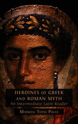 Maxwell Teitel Paule - Heroines of Greek and Roman Myth, Inbunden. Tillgänglighet: Lägg i varukorg