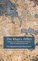 Tim Shephard, Chenxi Xiao - The Khan's Pifferi: Reading about the Musics of Asia in Late Fifteenth-Century Italy, Inbunden