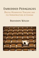 Brandon Walsh - Embedded Pedagogies: Digital Humanities Teaching and the Infrastructure of Change, Häftad. Tillgänglighet: Lägg i varukorg