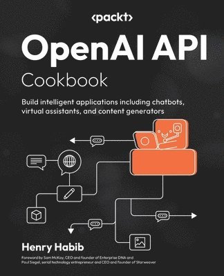 Henry Habib, Sam McKay, Paul Siegel - OpenAI API Cookbook, Häftad