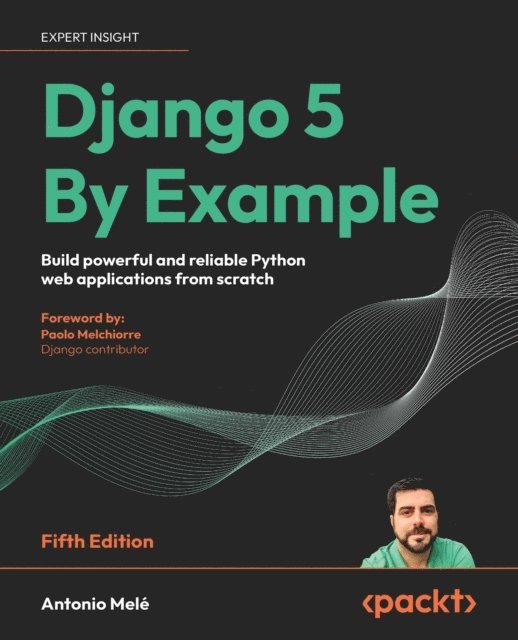 Paolo Melchiorre, Antonio Mele - Django 5 By Example, E-bok