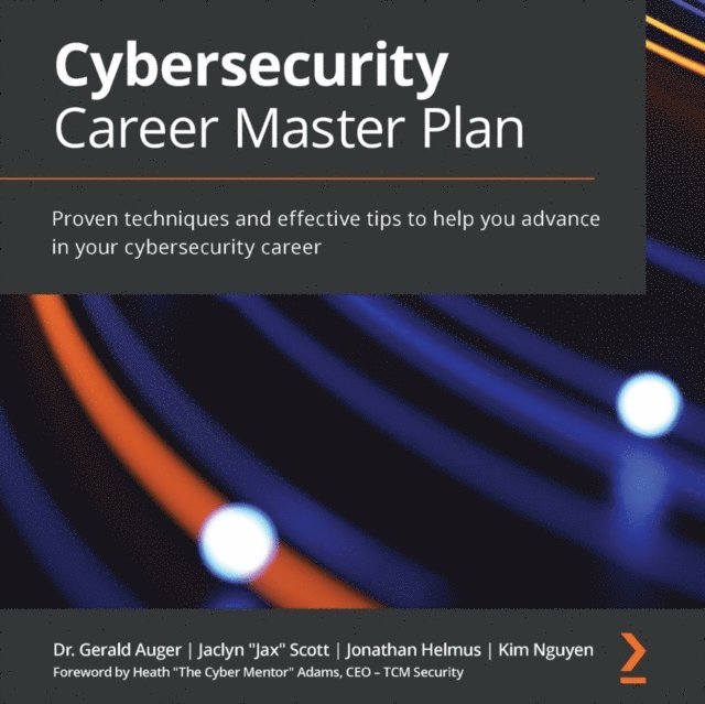 Jonathan Helmus, Jaclyn &quote;Jax&quote; Scott, Dr. Gerald Auger - Cybersecurity Career Master Plan, Ljudbok