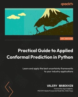 Valery Manokhin - Practical Guide to Applied Conformal Prediction in Python, Häftad. Tillgänglighet: Lägg i varukorg
