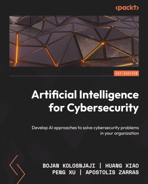 Apostolis Zarras, Peng Peng Xu Xu, Huang Huang Xiao Xiao, Bojan Bojan Kolosnjaji Kolosnjaji - Artificial Intelligence for Cybersecurity, E-bok