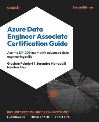 Giacinto Palmieri, Surendra Mettapalli, Newton Alex - Azure Data Engineer Associate Certification Guide, Häftad. Tillgänglighet: Lägg i varukorg