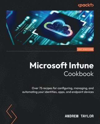 Andrew Taylor - Microsoft Intune Cookbook, Häftad