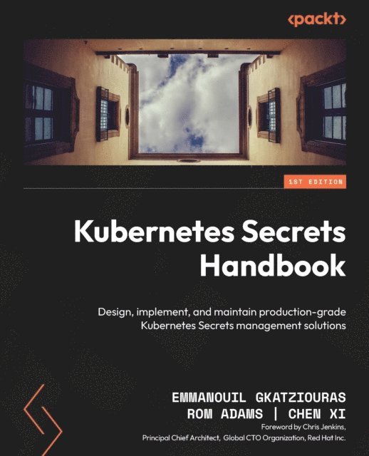 Rom Adams, Chris Jenkins, Emmanouil Gkatziouras - Kubernetes Secrets Handbook, E-bok