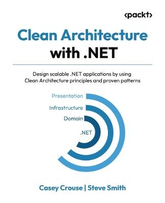 Casey Crouse, Steve "Ardalis" Smith - Clean Architecture with .NET, Häftad
