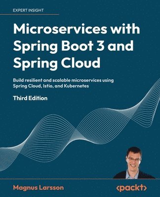 Microservices with Spring Boot 3 and Spring Cloud av Magnus Larsson