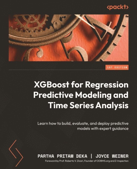 Joyce Weiner, Partha Pritam Deka - XGBoost for Regression Predictive Modeling and Time Series Analysis, E-bok