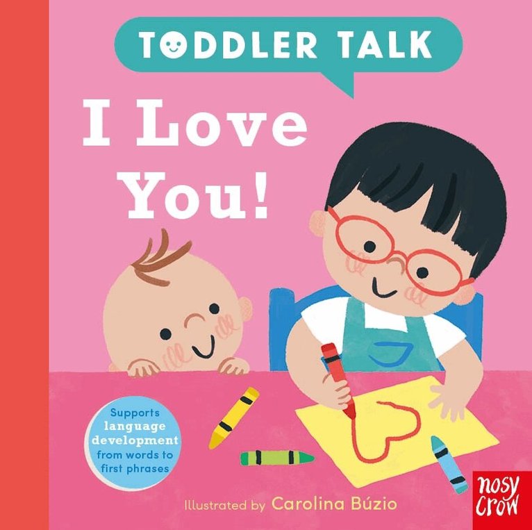 Nosy Crow Ltd - Toddler Talk: I Love You!, Kartonnage