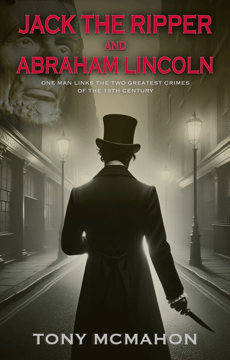 Tony McMahon - Jack the Ripper and Abraham Lincoln, Häftad