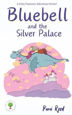 Pami Reed - Bluebell and the Silver Palace, Häftad. Tillgänglighet: Lägg i varukorg