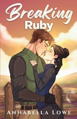 Annabella Lowe - Breaking Ruby: Small Town Romance with Forbidden Love, Häftad