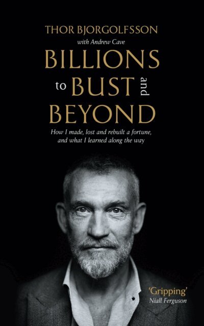Thor Bjorgolfsson, Andrew Cave - Billions to Bust - and Beyond (New and Updated Edition), E-bok