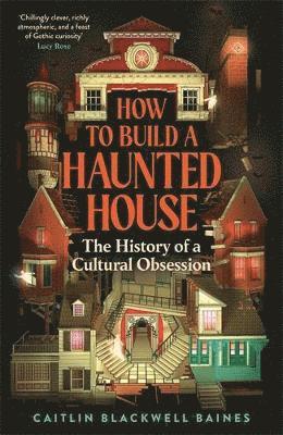 Caitlin Blackwell Baines - How to Build a Haunted House, Inbunden