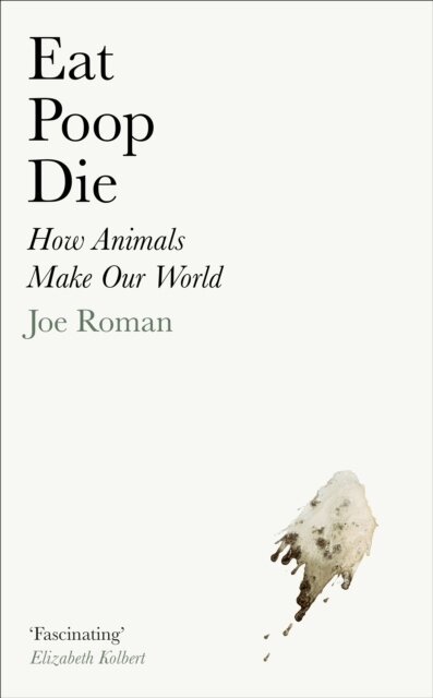 Joe Roman - Eat, Poop, Die, Inbunden. Tillgänglighet: Lägg i varukorg