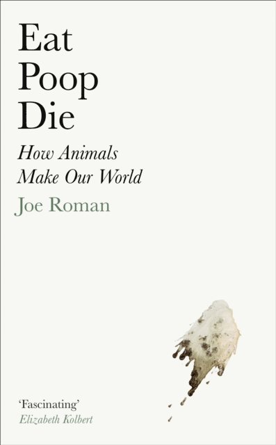 Joe Roman - Eat, Poop, Die, E-bok. Tillgänglighet: Lägg i varukorg