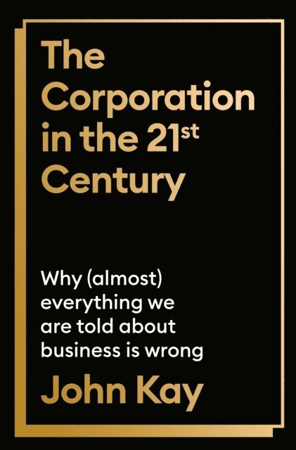 John Kay - Corporation in the Twenty-First Century, E-bok