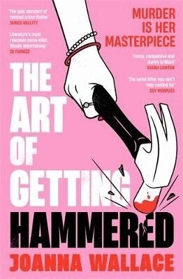 Joanna Wallace - The Art of Getting Hammered, Häftad