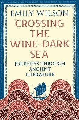 Emily Wilson - Crossing the Wine-Dark Sea, Häftad