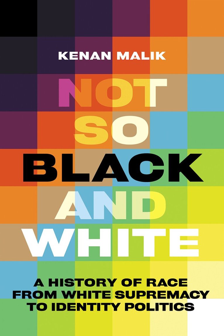 Kenan Malik - Not So Black and White, E-bok