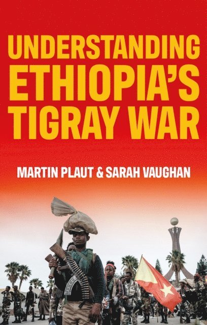 Sarah Vaughan, Martin Plaut - Understanding Ethiopia's Tigray War, E-bok