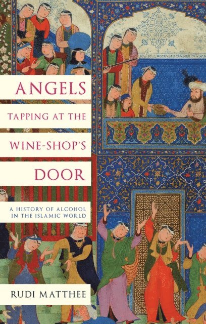 Rudi Matthee - Angels Tapping at the Wine-Shop's Door, E-bok