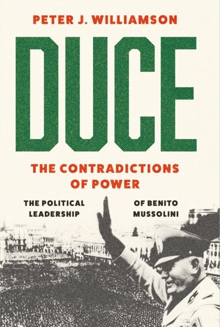 Peter J. Williamson - Duce: The Contradictions of Power, E-bok