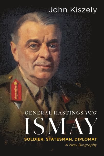 John Kiszely - General Hastings 'Pug' Ismay, E-bok