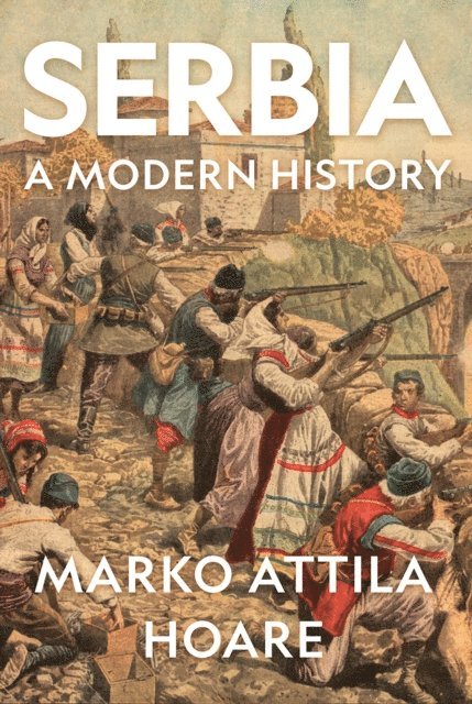 Marko Attila Hoare - Serbia, E-bok