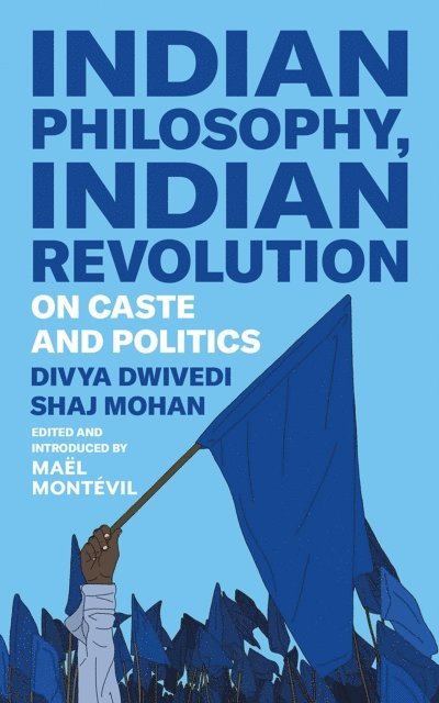 Shaj Mohan, Divya Dwivedi - Indian Philosophy, Indian Revolution, E-bok