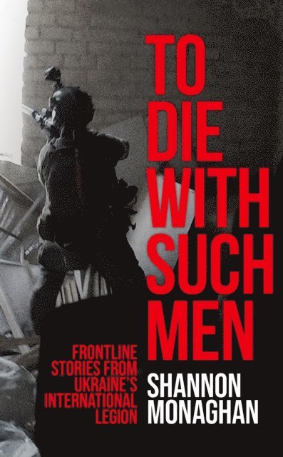 Shannon Monaghan - To Die with Such Men, E-bok