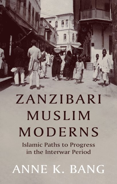 Anne K. Bang - Zanzibari Muslim Moderns, E-bok