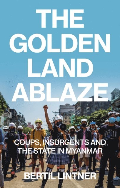 Bertil Lintner - Golden Land Ablaze, E-bok