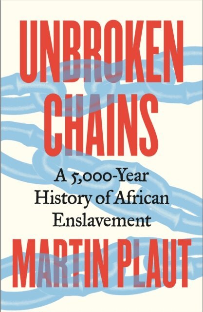 Martin Plaut - Unbroken Chains, E-bok