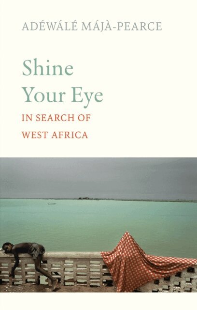 Adewale Maja-Pearce - Shine Your Eye, E-bok